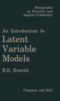 An Introduction to Latent Variable Models (Monographs on Statistics and Applied Probability) 940108954X Book Cover