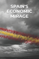 Spain's Economic Mirage B0H8TL81TP Book Cover