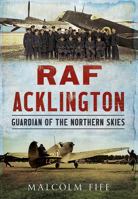 RAF Acklington: Guardian of the Northern Skies 1781556229 Book Cover