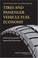 Tires And Passenger Vehicle Fuel Economy: Informing Consumers, Improving Performance (Special Report (National Research Council (U S) Transportation Research Board)) 0309094216 Book Cover