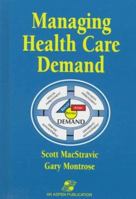 MANAGING HEALTH CARE DEMAND 0834209276 Book Cover