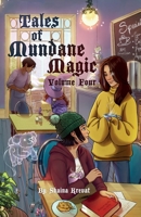 Tales of Mundane Magic: Volume Four 173250136X Book Cover