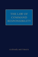 The Law of Command Responsibility 0199559325 Book Cover