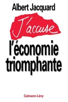 J'accuse l'économie triomphante 2702124283 Book Cover