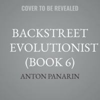 Backstreet Evolutionist (Book 6) (Backstreet Evolutionist) B0H6H2P4PC Book Cover