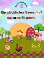 Ein glücklicher Bauernhof - Malbuch für Kinder - Lustige und kreative Zeichnungen von bezaubernden Nutztieren: Schöne Sammlung süßer Bauernhofszenen für Kinder (German Edition) B0CMXVLPW7 Book Cover