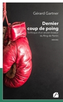 Dernier coup de poing: Soliloque d’un ancien boxeur du Ring de Pantin (French Edition) 2754743928 Book Cover