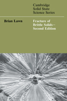 Fracture of Brittle Solids (Cambridge Solid State Science Series) 0521409721 Book Cover