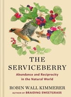 The Serviceberry: Abundance and Reciprocity in the Natural World 1668116715 Book Cover