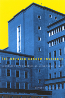 The Ontario Cancer Institute: Successes and Reverses at Sherbourne Street 0773525254 Book Cover
