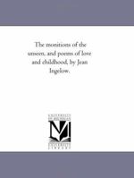 The Monitions of the Unseen and Poems of Love and Childhood 0548626421 Book Cover