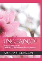 Unchained: A Woman at the Well (A Womans 7-Day Journey After Incarceration) B087SMDP7R Book Cover