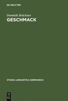 Geschmack: Untersuchungen Zu Wortsemantik Und Begriff Im 18. Und 19. Jahrhundert. Gleichzeitig Ein Beitrag Zur Lexikographie Von 3110178737 Book Cover