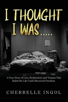 I Thought I Was B0H7B9FWP1 Book Cover