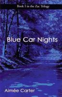 Blue Car Nights (The Zac Trilogy, Book 1) 159571037X Book Cover