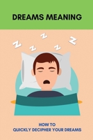 Dreams Meaning: How To Quickly Decipher Your Dreams: Dreams Interfere With Reality B094TGS57N Book Cover