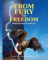 From Fury to Freedom: Mastering Anger in Adult Life B0GTRTMK47 Book Cover
