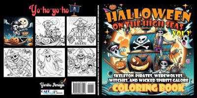 Halloween on the High Seas Vol 3: Skeleton Pirates, Werewolves, Witches, and Wicked Spirits Galore Coloring Book 1965783015 Book Cover