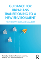Guidance for Librarians Transitioning to a New Environment 0367199068 Book Cover