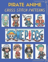 ANIME PIRATE CROSS STITCH PATTERNS: 16 PIRATE DESIGNS B0H3FDJMQ2 Book Cover