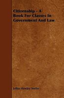 Citizenship: A Book for Classes in Government and Law 1341042634 Book Cover