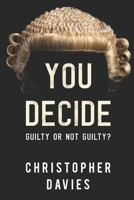 You Decide: Guilty or Not Guilty? 1788309251 Book Cover