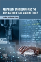 Reliability Engineering and the Application of CNC Machine Tools 0443340110 Book Cover