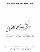 THE DOVE MINDSET HANDBOOK: Activate the Power of Discovery, Ownership, Vision, and Execution B0F5GDV779 Book Cover