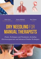 Dry Needling for Manual Therapists: Points, Techniques and Treatments, Including Electroacupuncture and Advanced Tendon Techniques 184819255X Book Cover