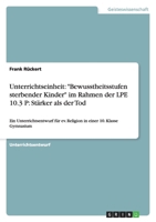 Unterrichtseinheit: "Bewusstheitsstufen sterbender Kinder" im Rahmen der LPE 10.3 P: Stärker als der Tod 3638889890 Book Cover