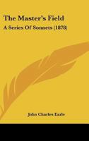The Master's Field: A Series of Sonnets 1167169425 Book Cover