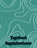 Tagebuch Segelabenteuer: Ein Tagebuch f�r gro�e und kleine Segler mit Dot-Grid * A4-Format 1088637914 Book Cover