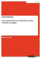 The United States as a Third Party in the Civil War in Angola 3640500180 Book Cover