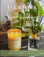 Smell Happiness: Master the Art of Scented Product Creation B0F3HWY3J5 Book Cover