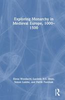 Exploring Monarchy in Medieval Europe, 1000–1500 1032418184 Book Cover