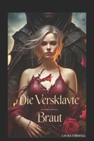 Die Versklavte Braut: Eine düstere Fantasy-Romanze über Schicksal, Macht und verbotene Liebe (German Edition) B0DVGZXCHZ Book Cover
