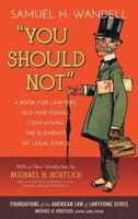 You Should Not. a Book for Lawyers, Old and Young, Containing the Elements of Legal Ethics 1240005644 Book Cover