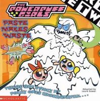 Paste Makes Waste (Powerpuff Girls, #4) 043919105X Book Cover