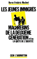 Les jeunes immigrés maghrébins de la deuxième génération et/ou la quête de l'identité 2858024316 Book Cover