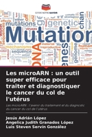 Les microARN: un outil super efficace pour traiter et diagnostiquer le cancer du col de l'utérus (French Edition) 6209476899 Book Cover