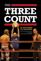 The Three Count: My Life in Stripes as a WWE Referee 1770410848 Book Cover