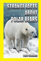 Strange Facts about Polar Bears: Children's science, interesting fun facts about animal 169376038X Book Cover