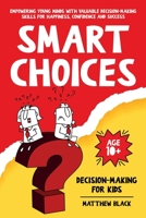 Smart Choices: Decision-Making for Kids 1739118170 Book Cover