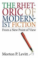 The Rhetoric of Modernist Fiction: From a New Point of View 1584655003 Book Cover