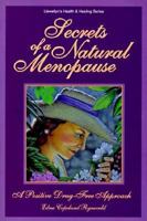 Secrets of a Natural Menopause: A Positive, Drug-Free Approach (Llewellyn's Health and Healing) 1567185967 Book Cover