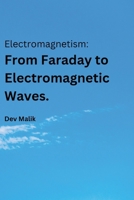 Electromagnetism: From Faraday to Electromagnetic Waves. 9358684488 Book Cover