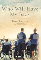 Who Will Have My Back: Stories of Love and Care for Those Who Have Served and Sacrificed 0989723070 Book Cover