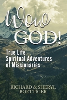 Wow God!: True Life Spiritual Adventures of Missionaries 1737356716 Book Cover