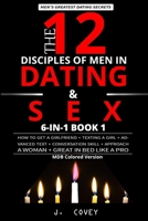 The 12 Disciples of MEN in Dating & SEX: How to Get a Girlfriend + Texting a Girl + Advanced Text + Conversation Skill + Approach a Woman + Great in Bed Like a Pro (MDB Colored Version) 1689865350 Book Cover