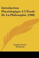 Introduction Physiologique A L'Etude De La Philosophie 1104134489 Book Cover